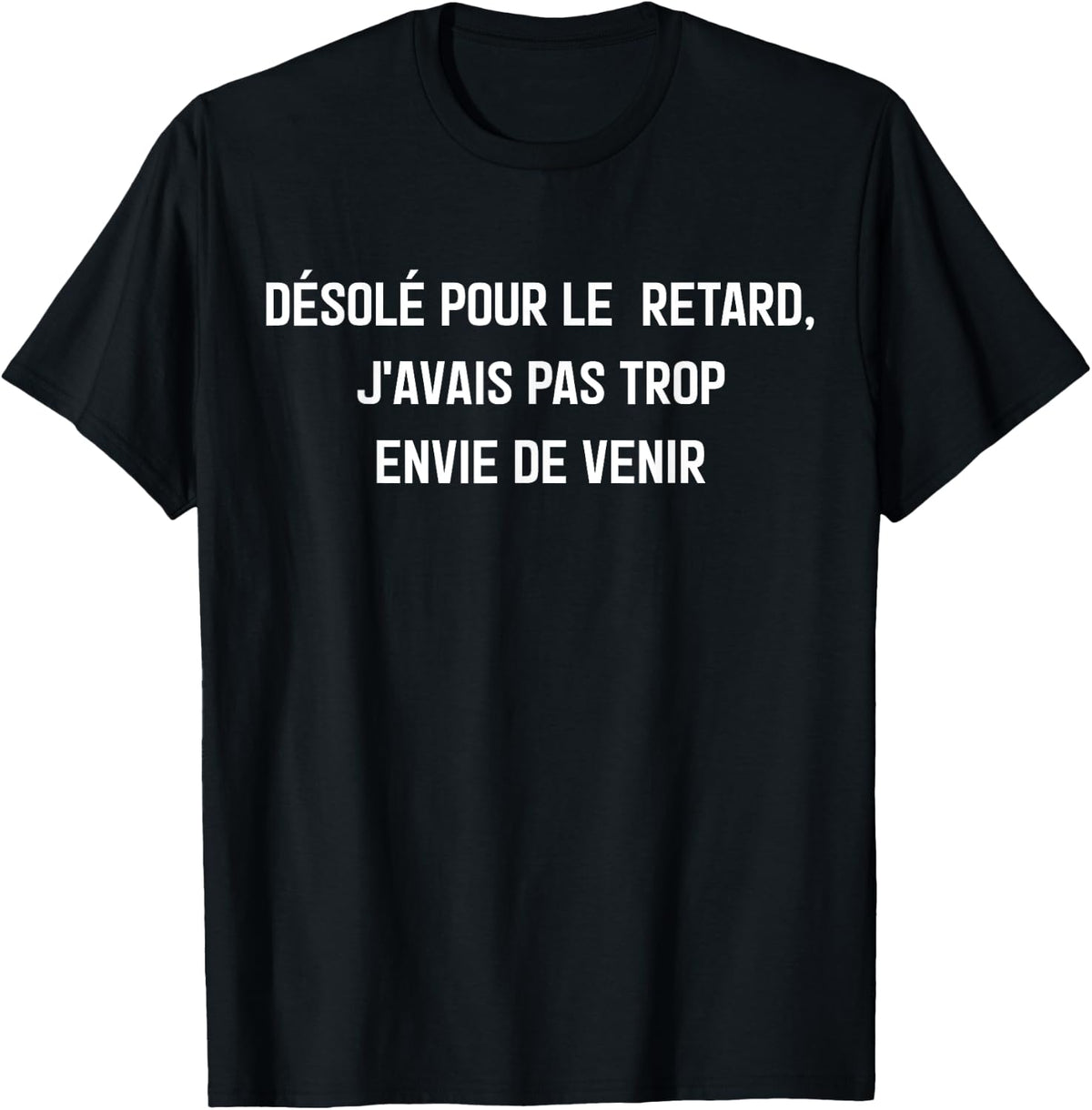 Sorry, I Had Not Too Want To Come - Gift Collegue , Black, S T-Shirt