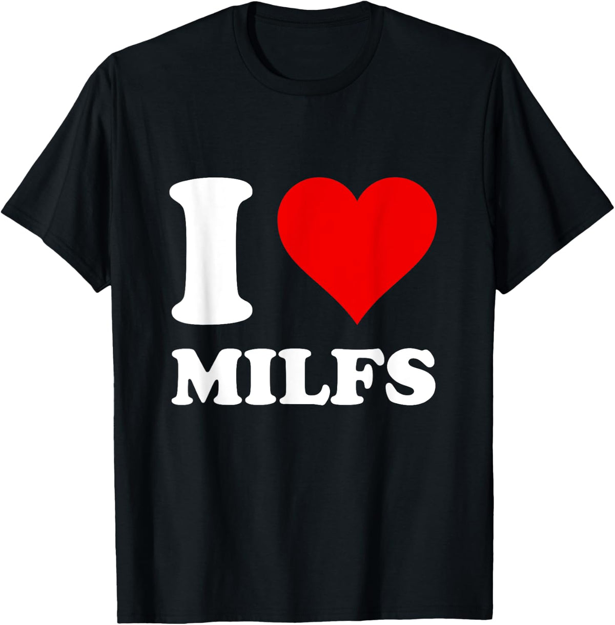Red Heart I Love Milfs , black T-Shirt
