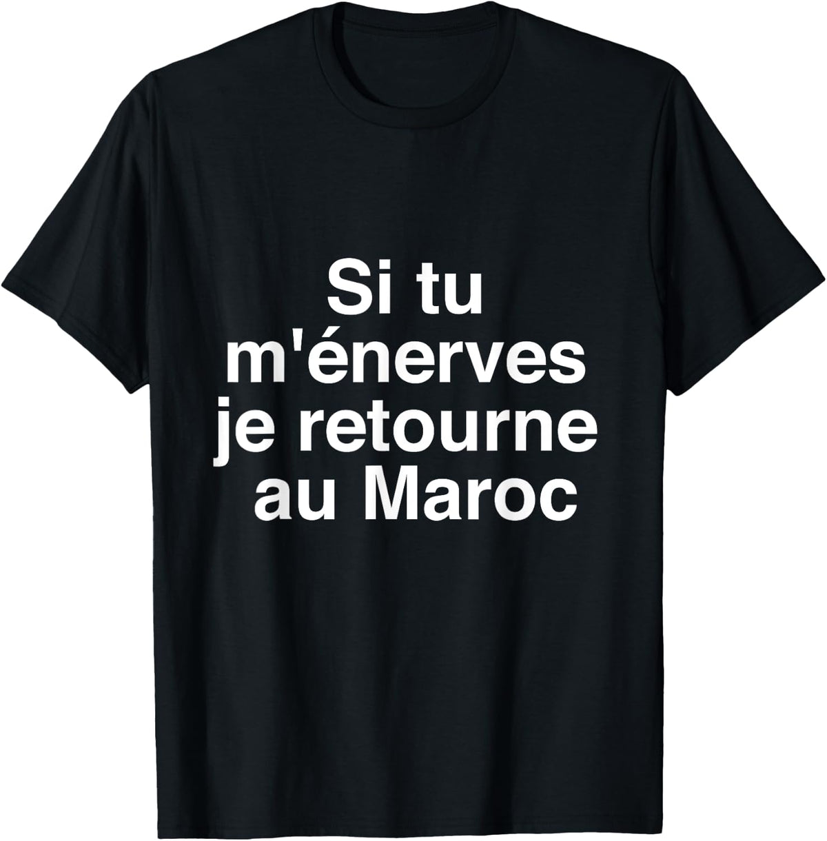 if you annoy me i go back to Morocco , Black, S T-Shirt