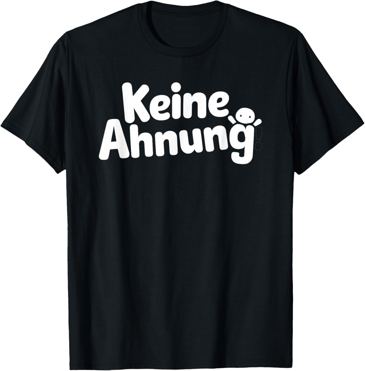 with German Text Keine AHNUNG, black T-Shirt