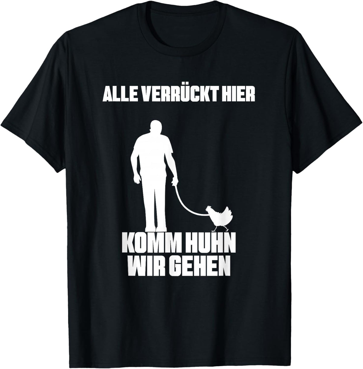 with German Text Alle verr¨¹ckt Hier Komm Chicken Wir gehen Bauer Landwirt H¨¹hner [German T-Shirt