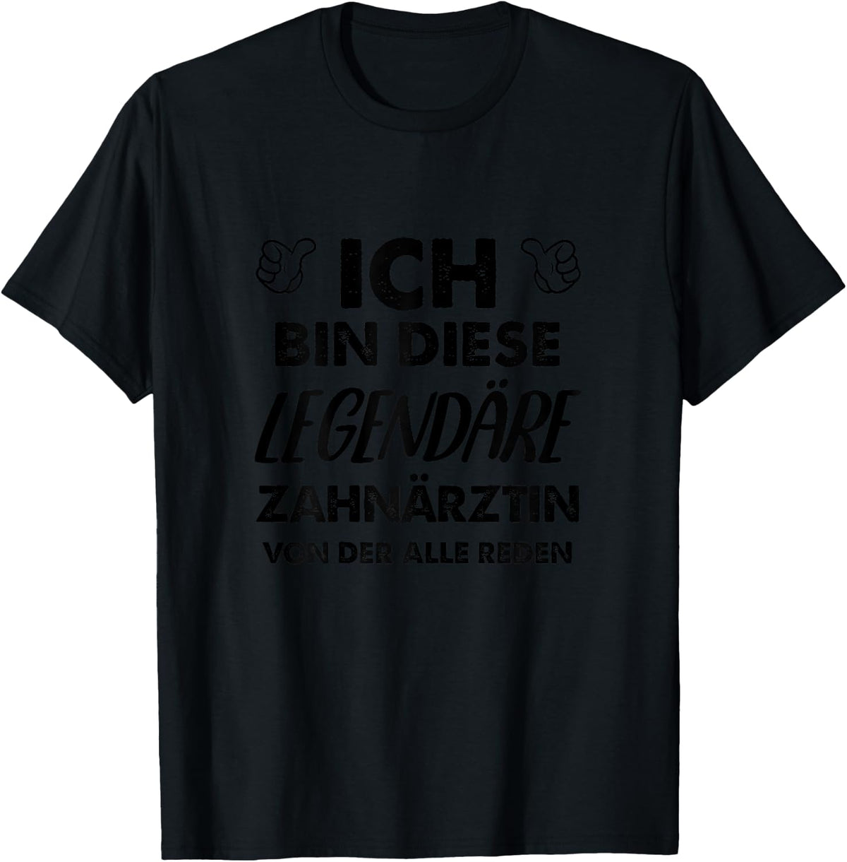 with German Text Ich Bin Diese Legend?re Zahn?rztin [ T-Shirt