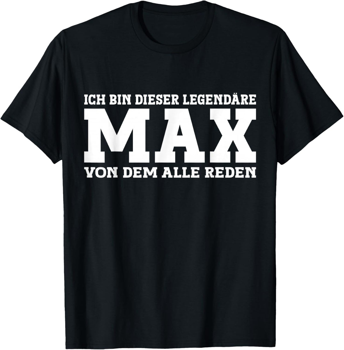 Max - Funny First Name Saying Max , black T-Shirt