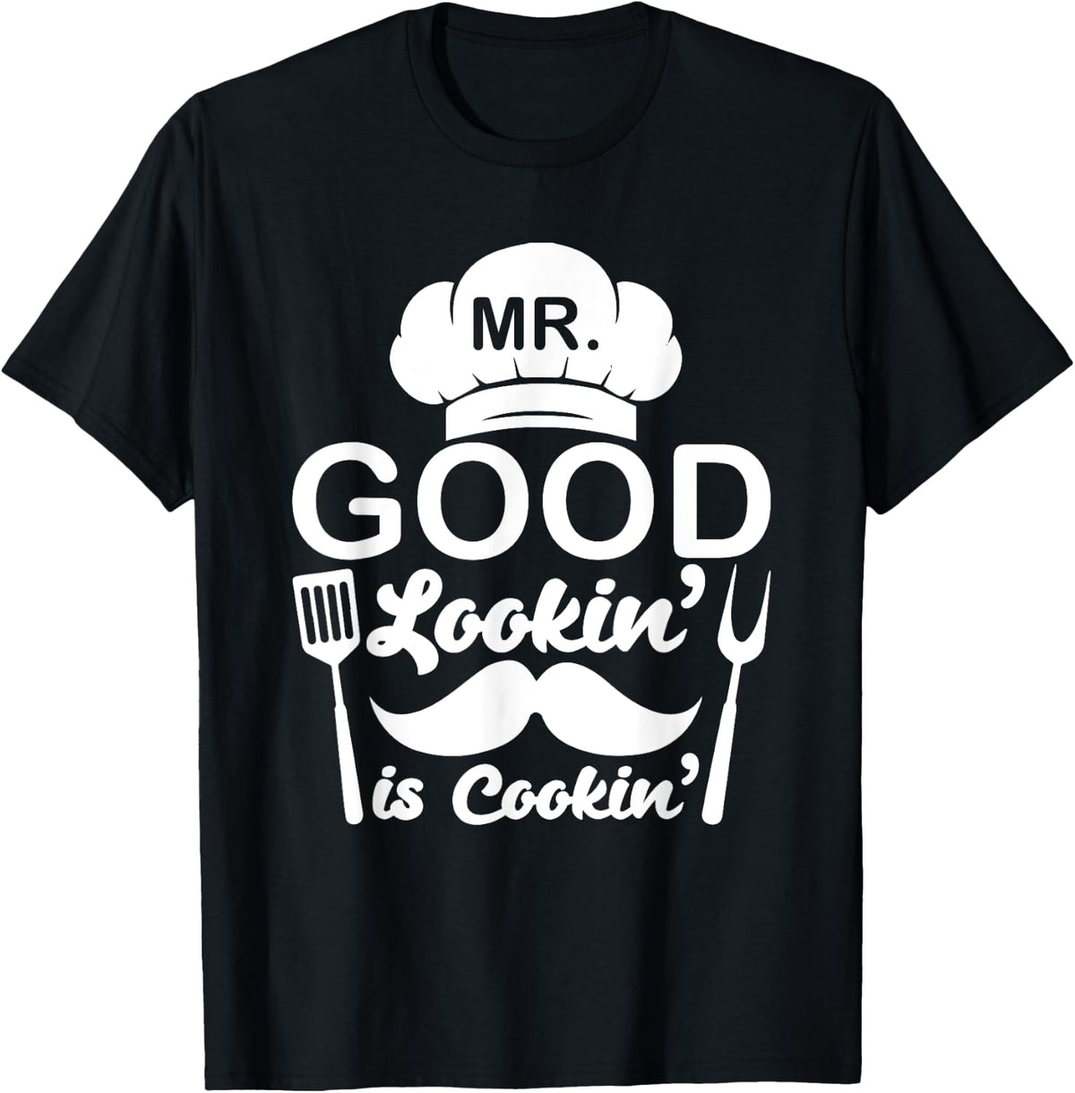 Mr Good Looking Is Cooking Funny BBQ Grilling Chef Dad T-Shirt