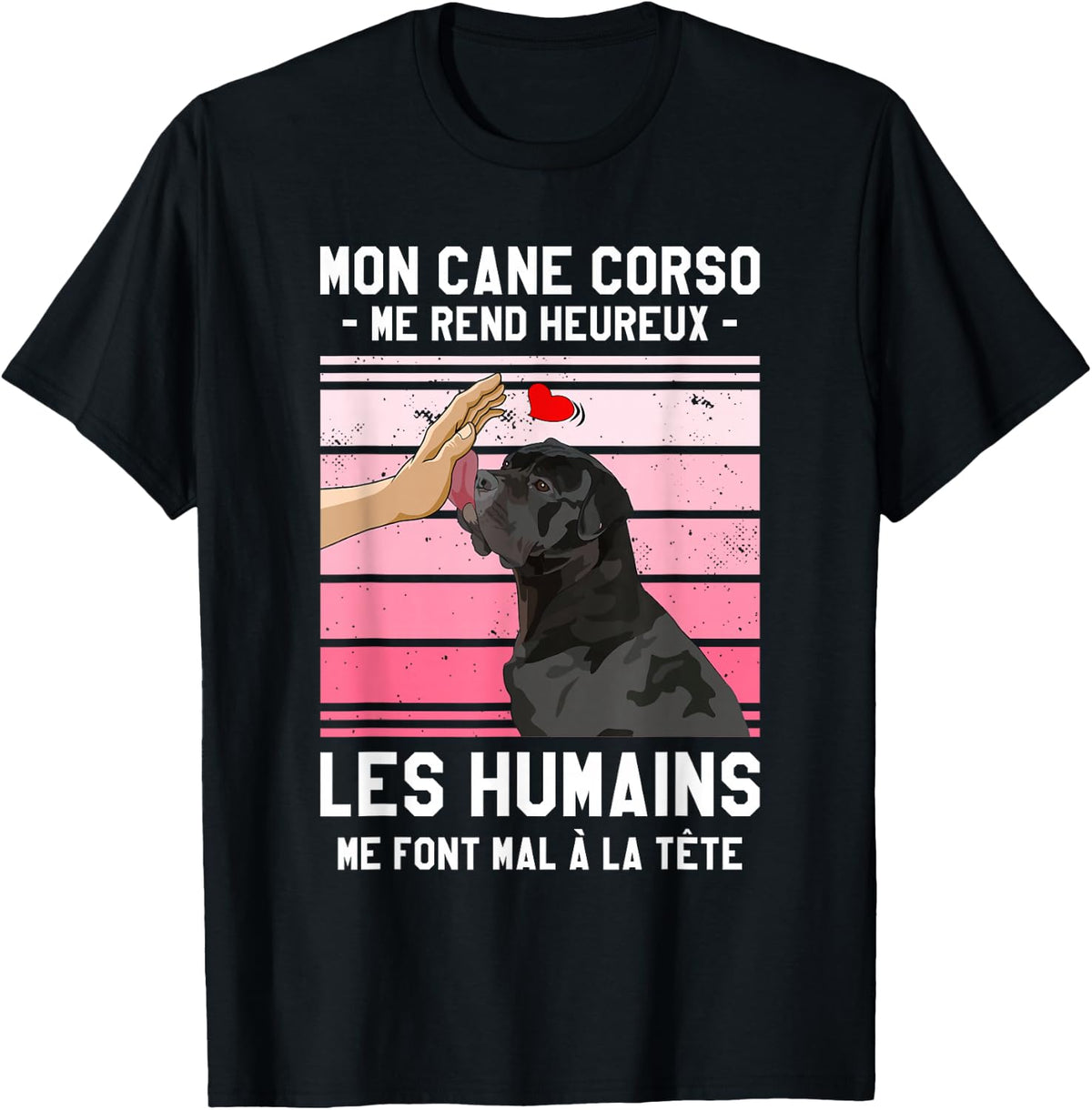 Mon Cane Corso Makes Me Happy Humans , Black, S T-Shirt