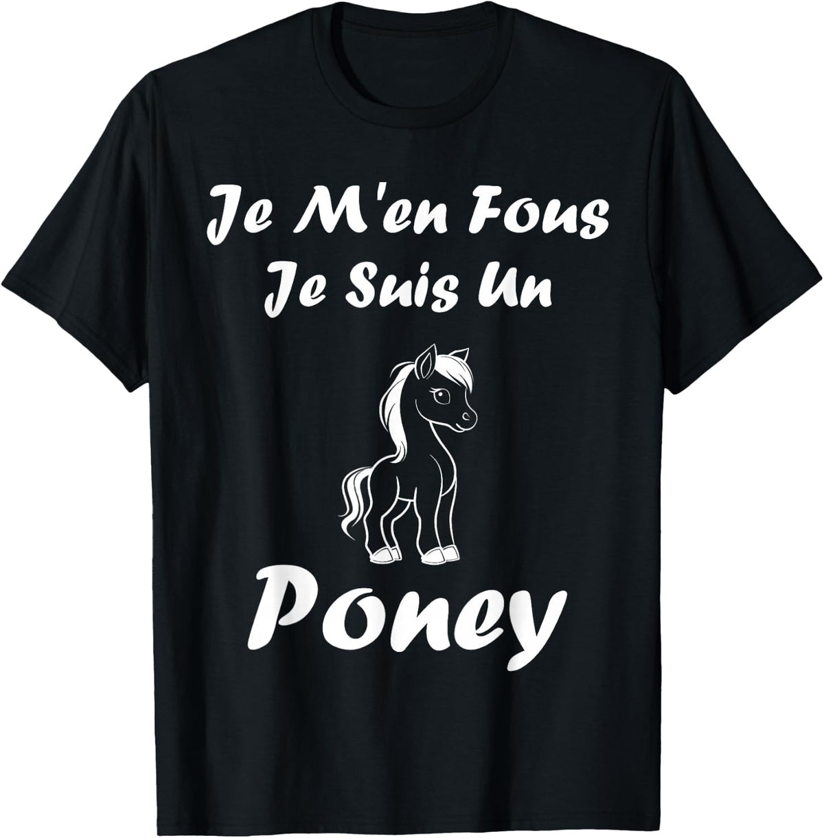Funny Pony Horse Animals Je m'en cares je suis un Poney , Black, S T-Shirt
