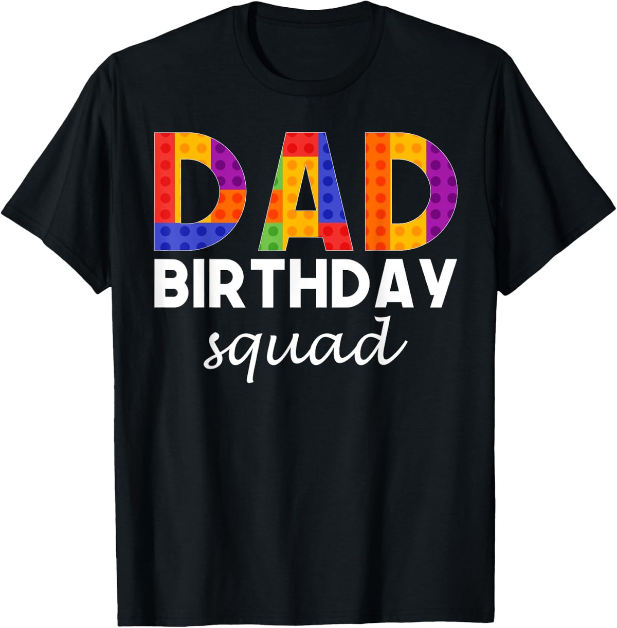 Bricks Blocks - Dad Birthday Squad T-Shirt