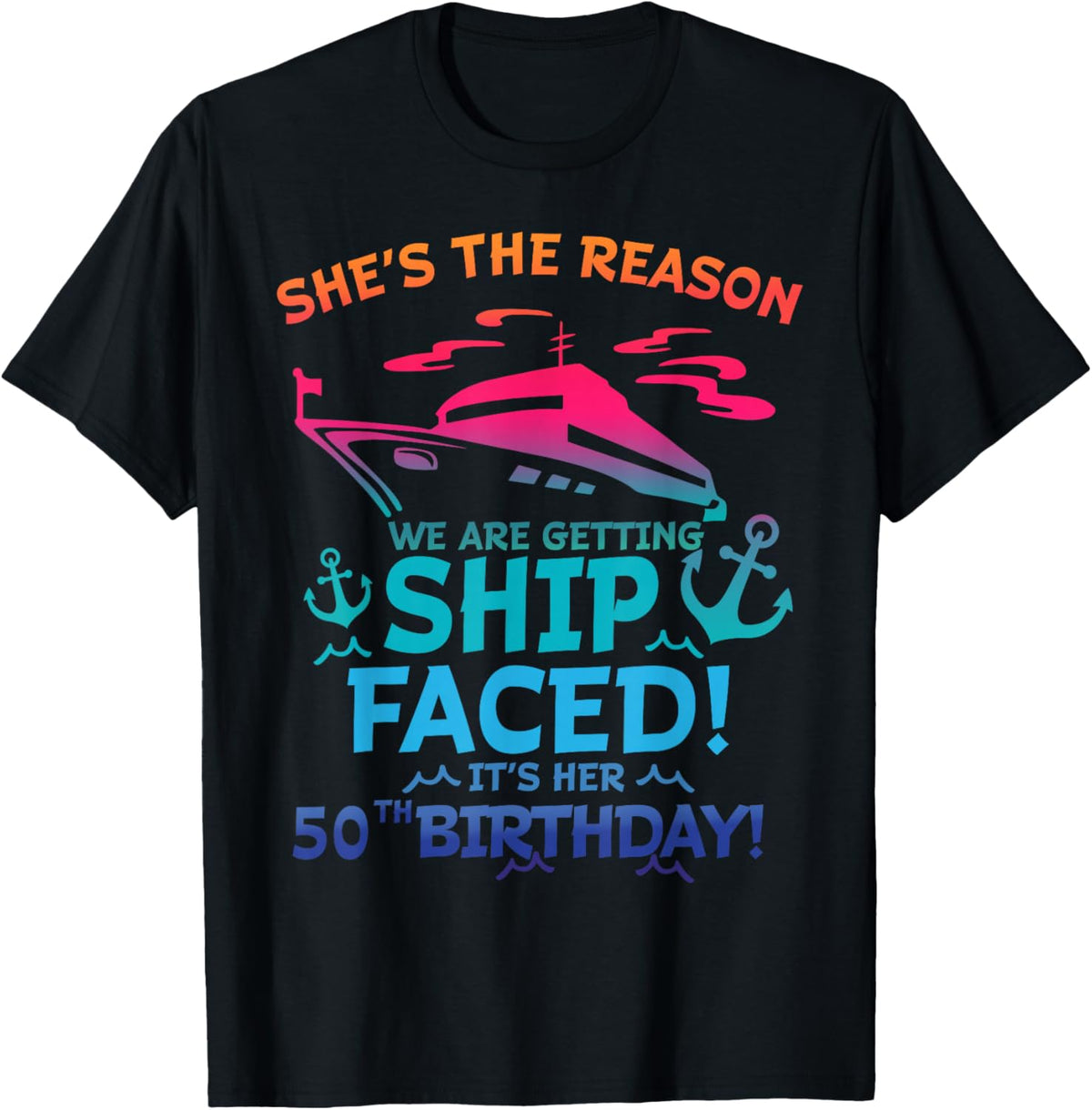 The Reason We Are Getting Ship Faced It's My 50th Birthday T-Shirt