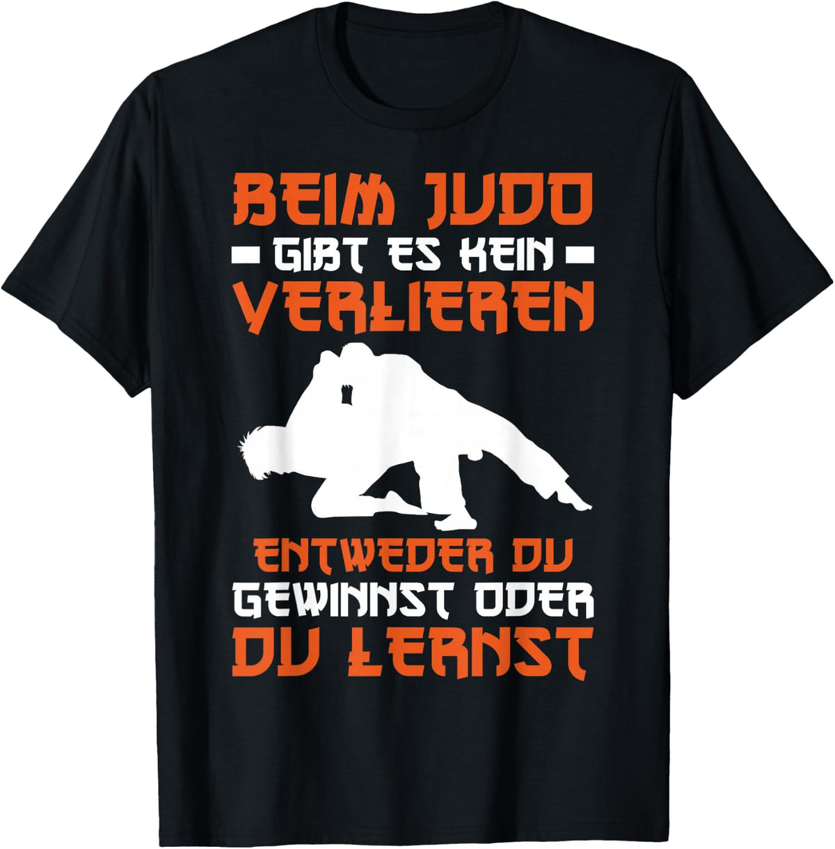 Judo Entweder Du Gewinnst Oder Du Lernst Sport , black T-Shirt