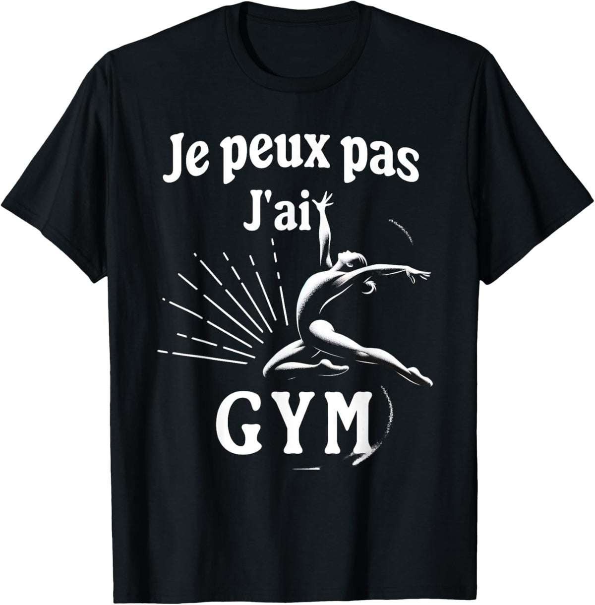 Je peux pas jai Gym Humour Gift Gymnasts Sport , Black, S T-Shirt