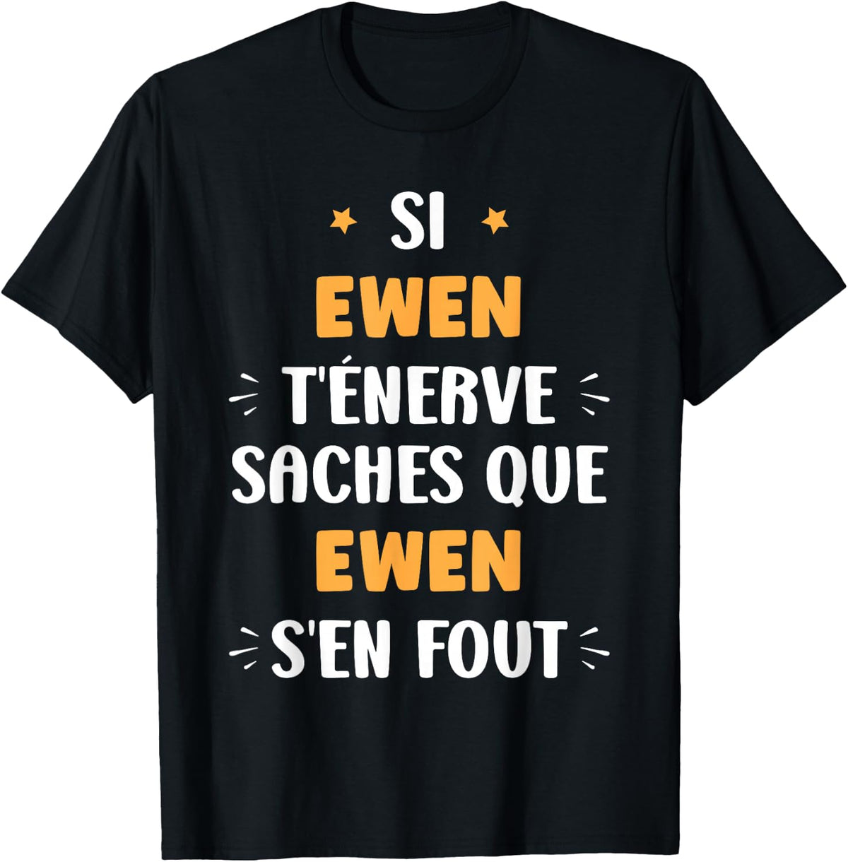 Name Si Ewen t'énerve Humour Name Ewen , Black, S T-Shirt