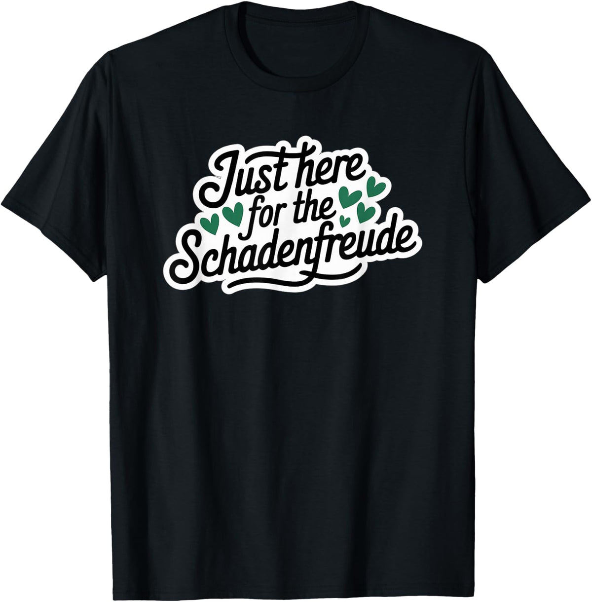 Just Here for the Schadenfreude German Joke T-Shirt