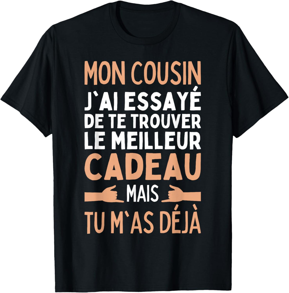 Cousin I Tried To Find The Best Gifts Cousin , Black T-Shirt