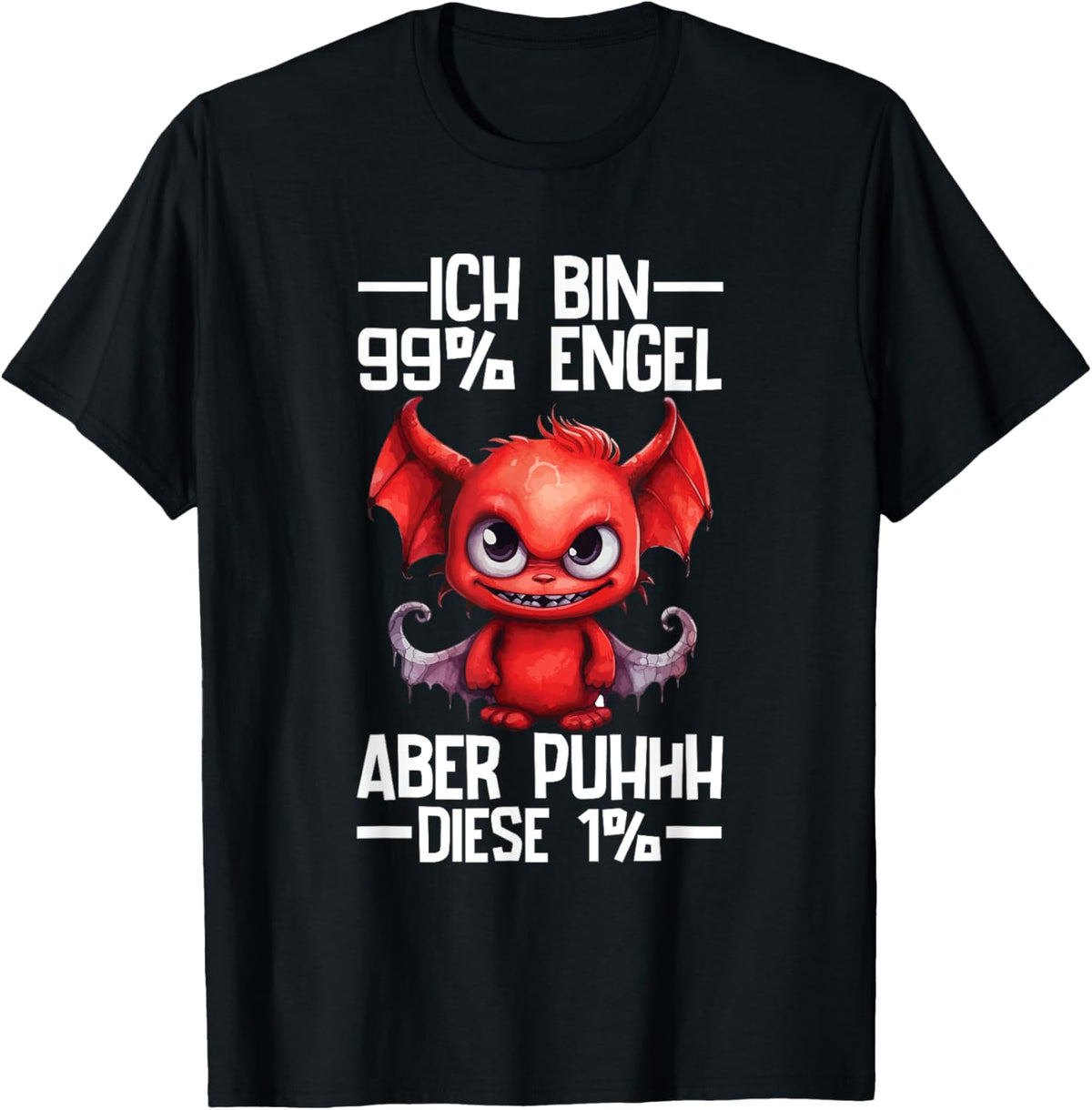 with German Text Ich Bin 99% Engel Aber Puhhh Diese 1% Teufelchen [German Language, black T-Shirt