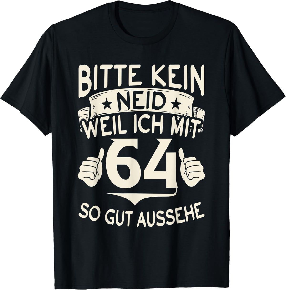 with German Text Bitte kein Envy weil ich mit 64 so gut aussehe with 64 Birthday , black, S T-Shirt