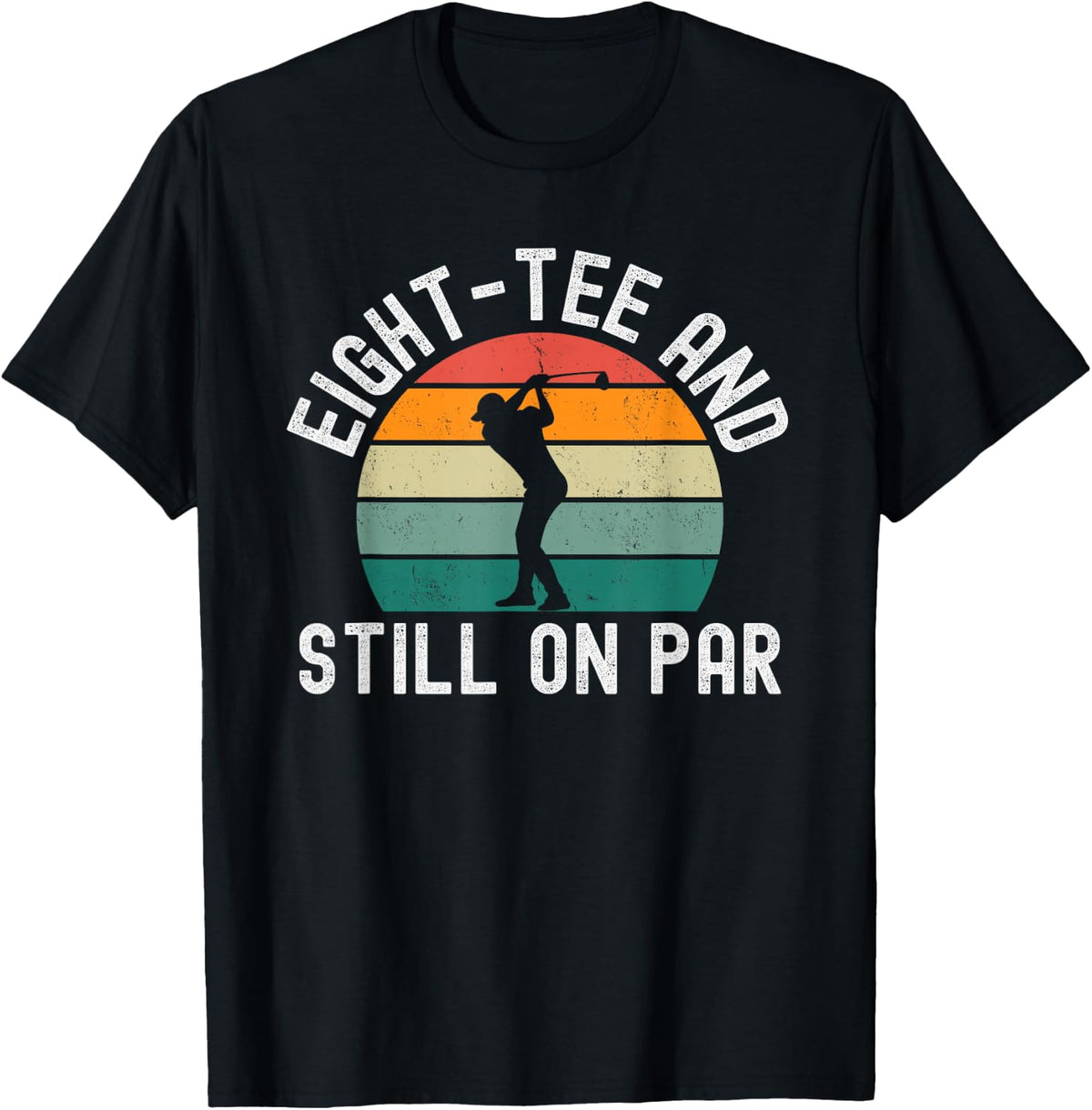 Eight- and Still on par Funny Golfer 80th Birthday T-Shirt