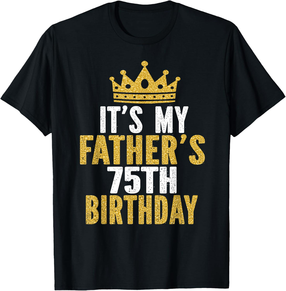 It's My Father's 75th Birthday 75 Years Old Dad T-Shirt