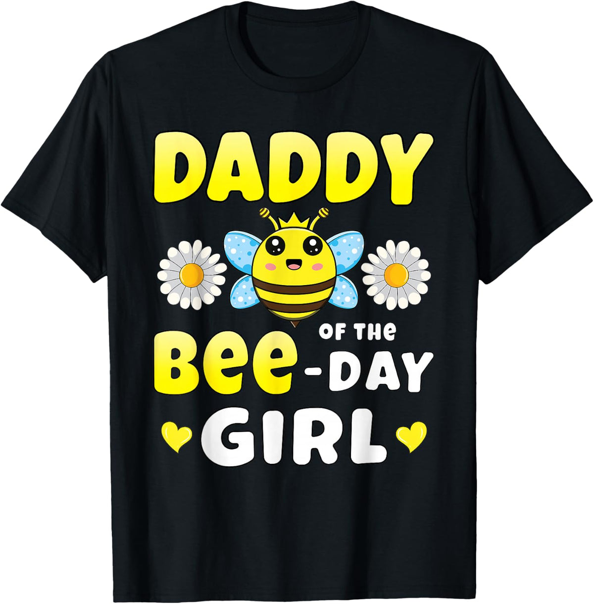 Daddy of the Bee Day Girl Matching Bee Birthday Party , black T-Shirt