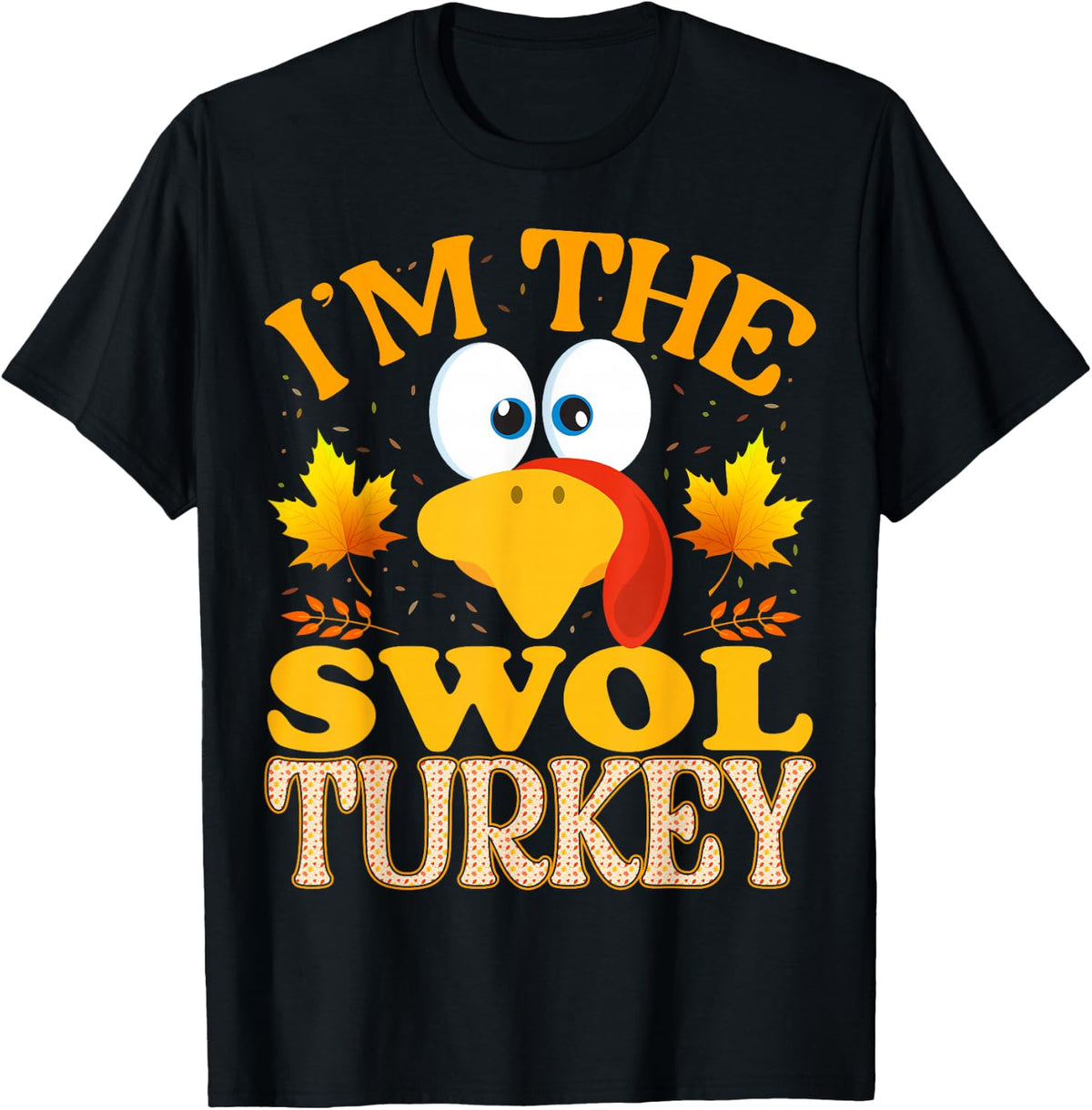 99 Gifts Thanksgiving I'm The Swol Turkey Matching - Adults - Black - Small - Short Sleeve - Thanksgiving - Modern - Solid - Cotton Blend - Machine Wash T-Shirt