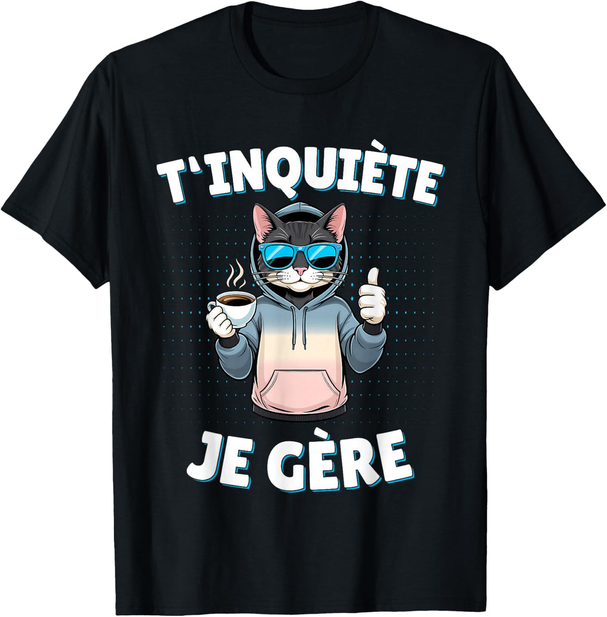 T'inquiète Je Gère â€?Funny Cat Funny Gift , Black, S T-Shirt
