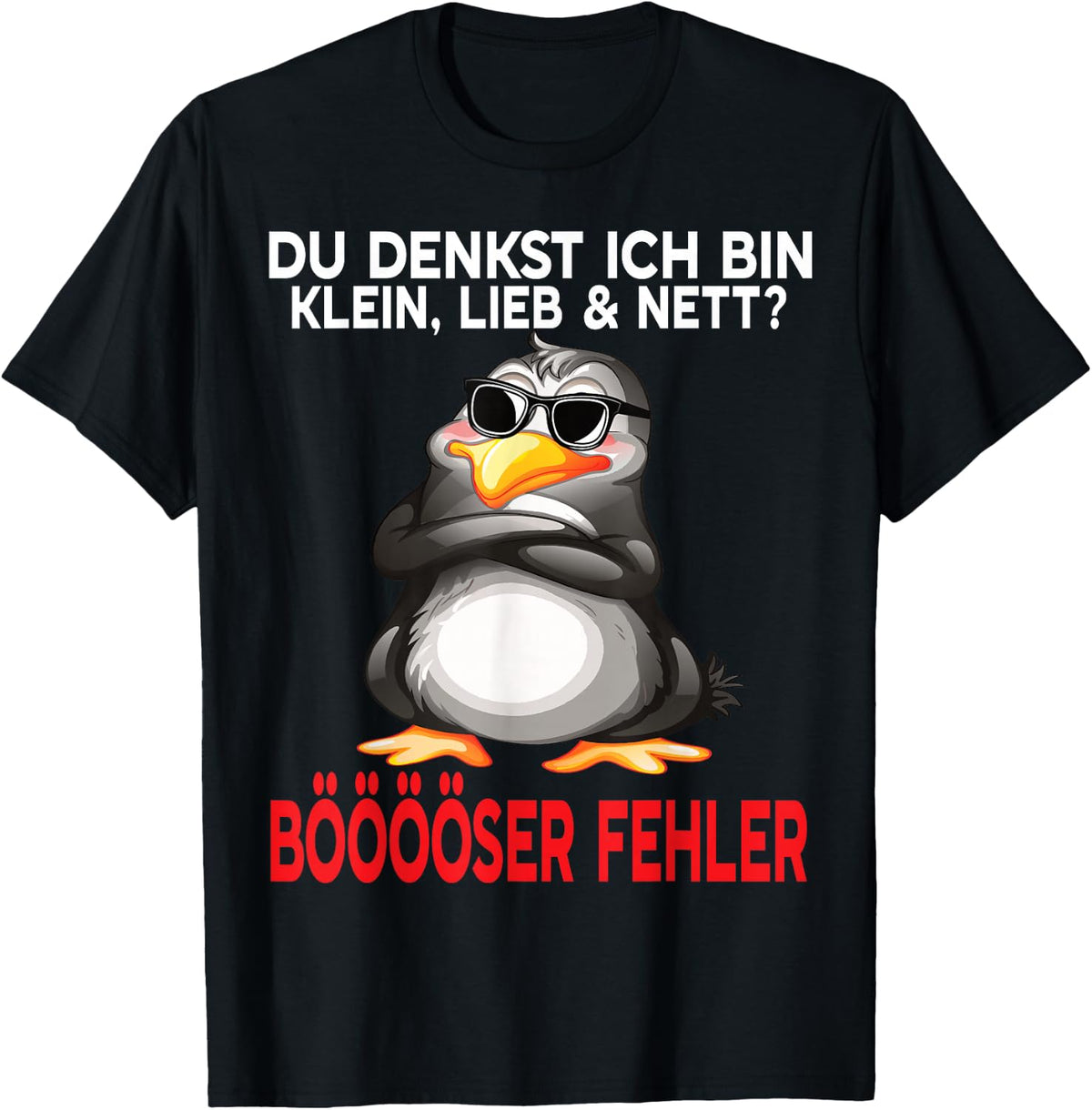 Du Denkst Ich Bin Klein Lieb Und Nett Cute Funny Penguin , black T-Shirt