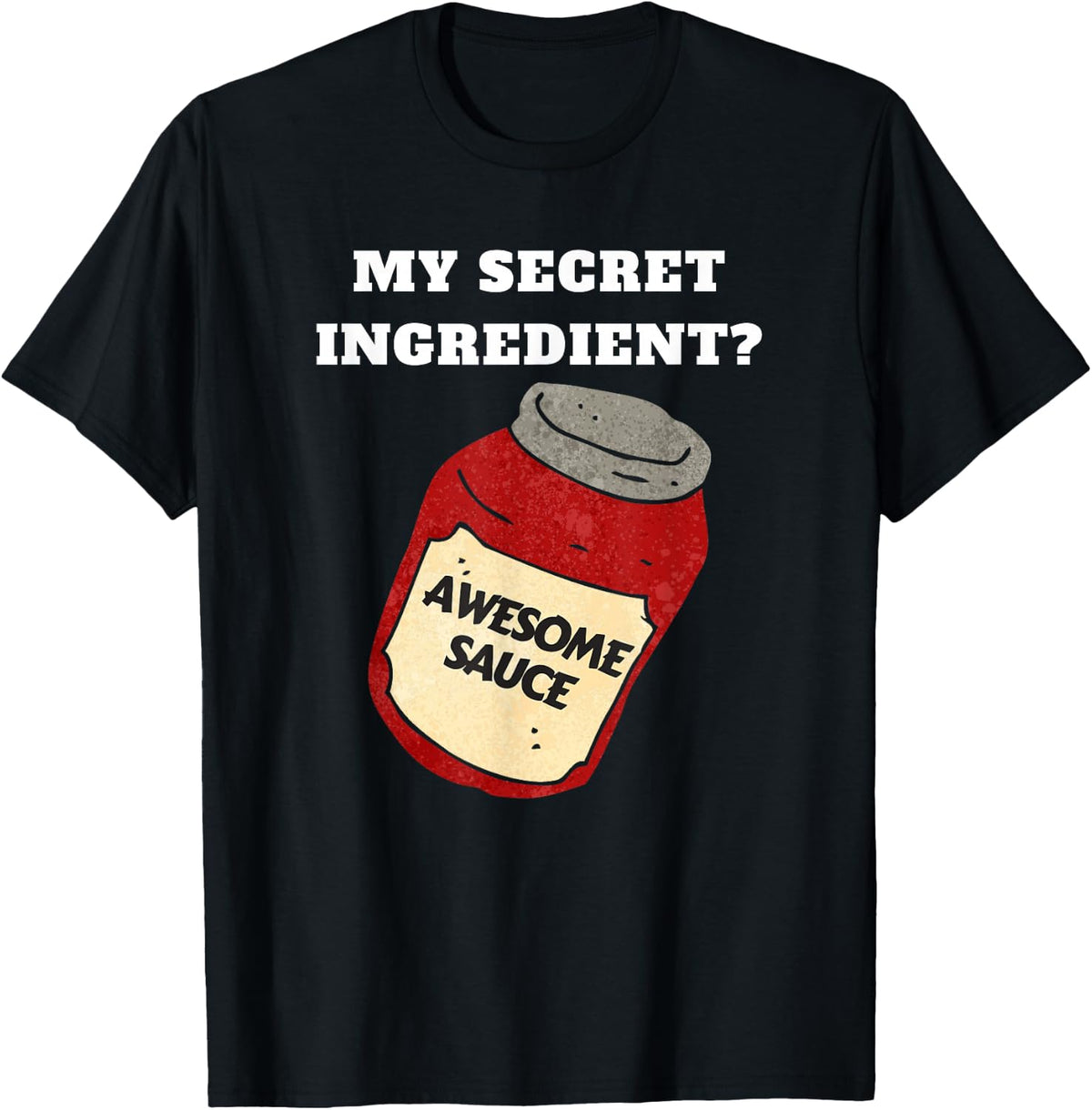 Funny Chef or Cook Awesome Sauce Secret Ingredient T-Shirt