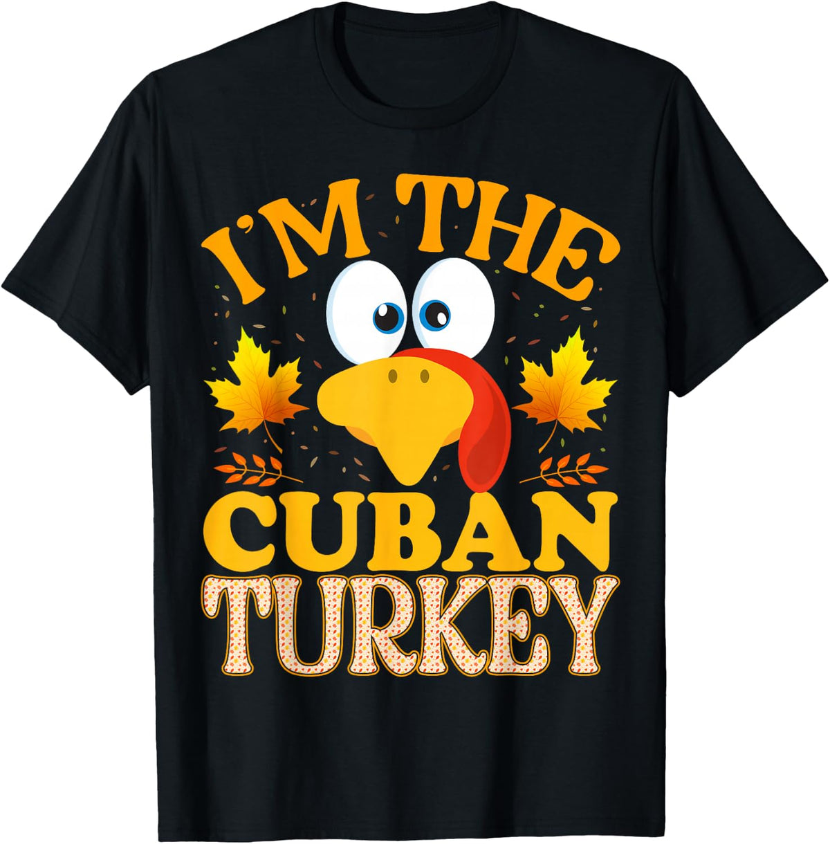 99 Gifts Thanksgiving I'm The Cuban Turkey Matching - Adults, Kids - Black - Short Sleeve - - Thanksgiving Matching T-Shirt