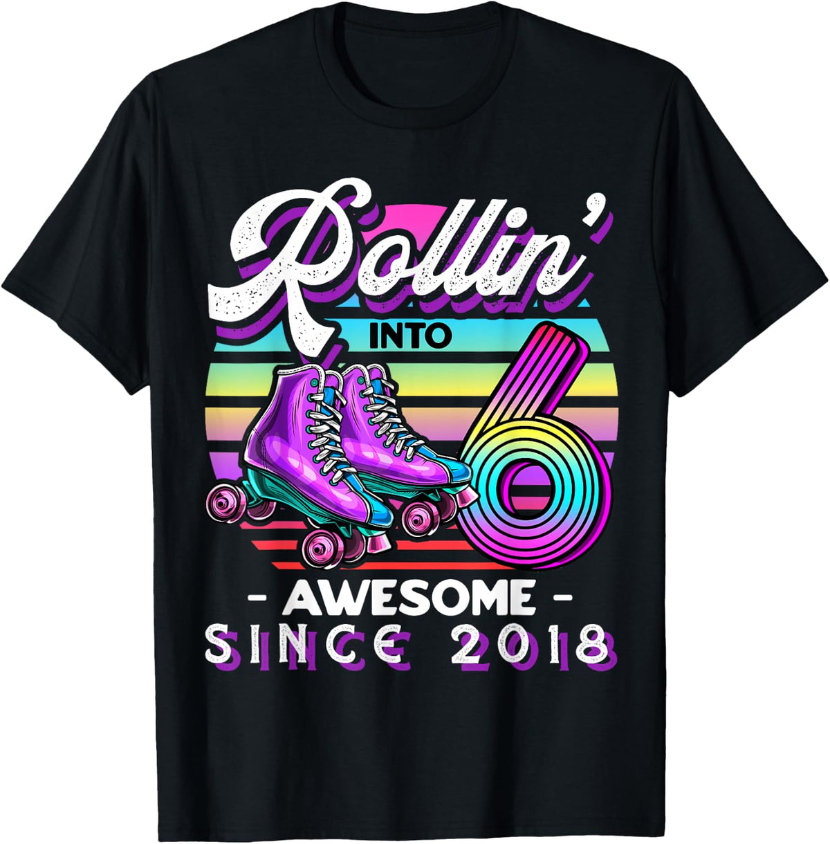 Roller Skating 6th Birthday Girls Rollin into 6 Awesome 2018 T-Shirt