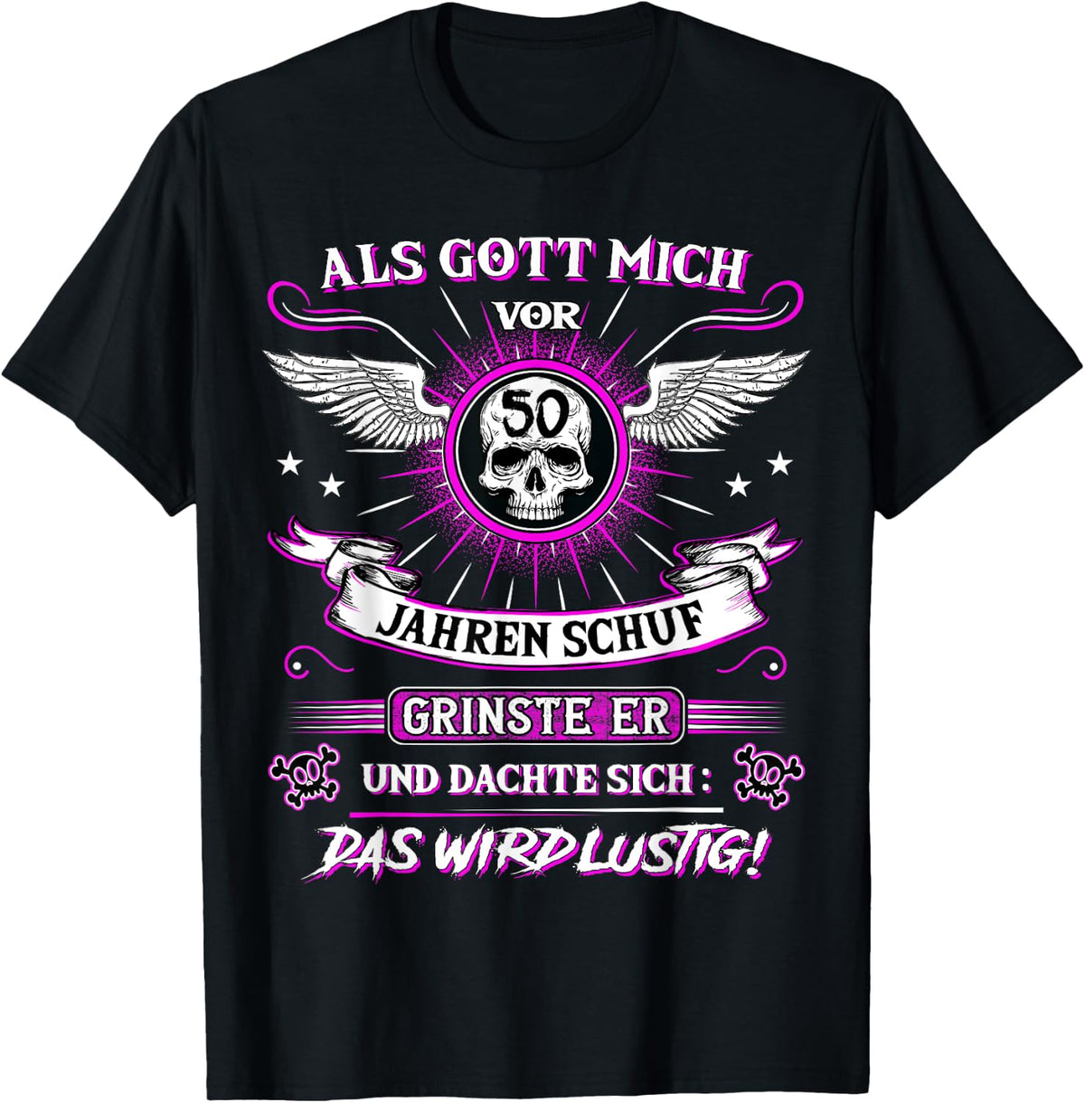 50th Birthday with German Text Als Gott mich vor 50 Jahre schuf grinste er grins, black T-Shirt