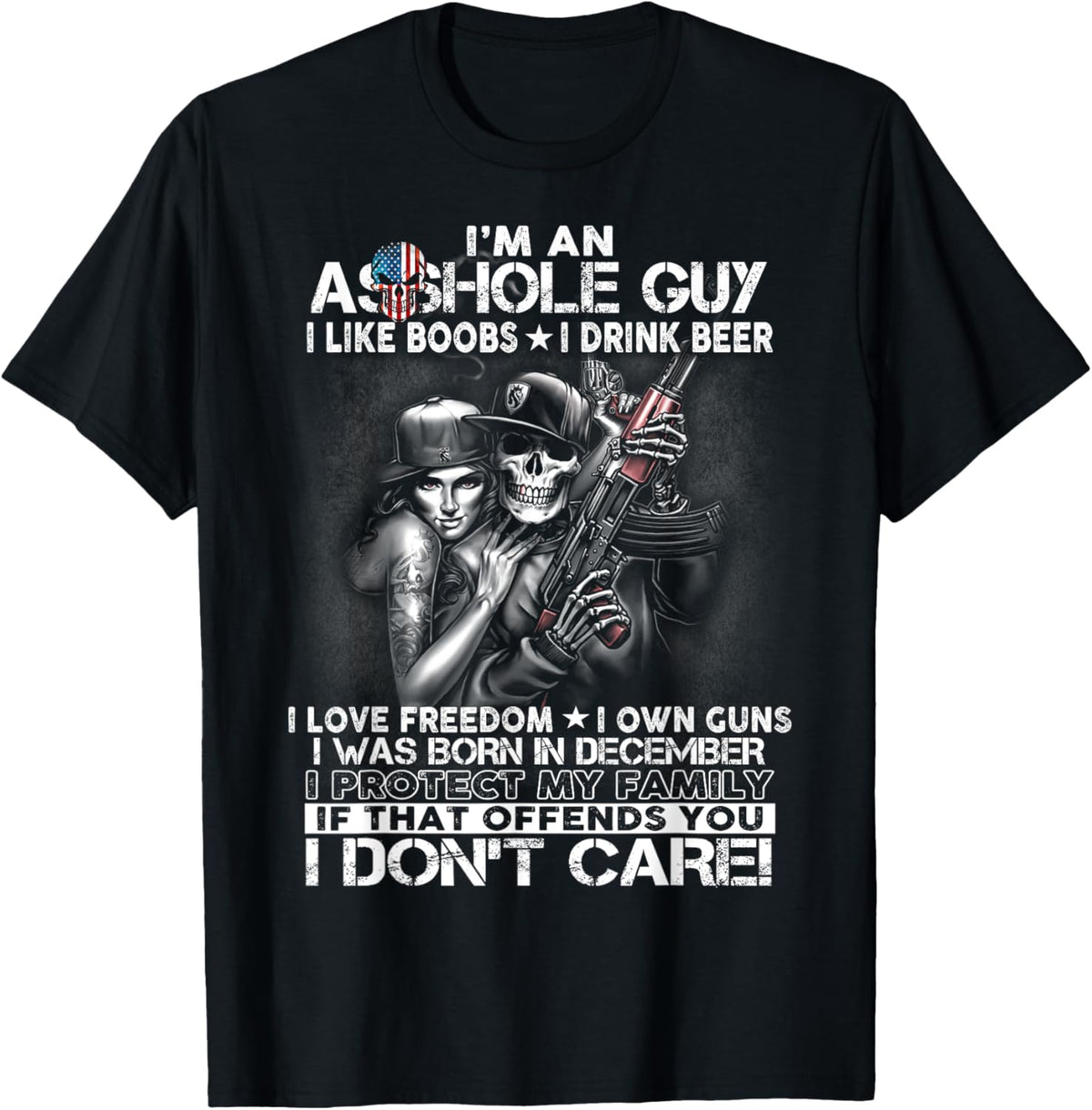 I'm an asshole guy love freedom guns born in December T-Shirt