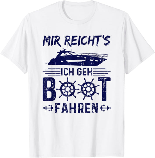 with German Text Mir Reicht's Ich Geh Boot Fahren Boaters Motorboat, gray T-Shirt