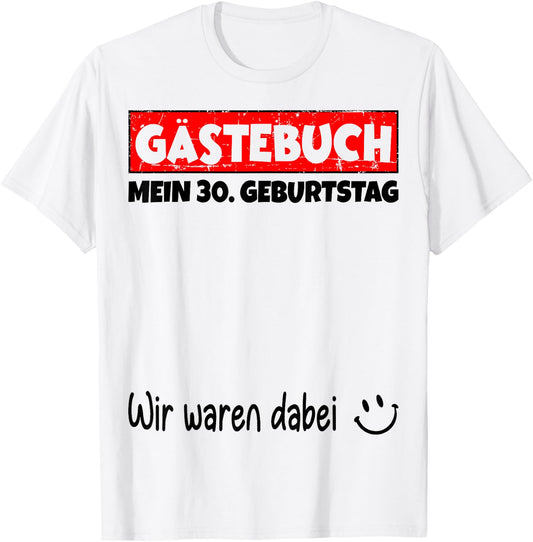 with German Text Wir Waren dabei, Mein 30th Birthday [German T-Shirt