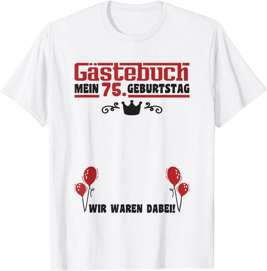 75 Years Guest List Man Woman Guest Book 75th Birthday , White T-Shirt
