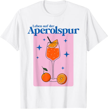 with German Text Leben auf der APEROLSPUR - HALL?CHEN APER?LCHEN SPRITZ STARS, White T-Shirt