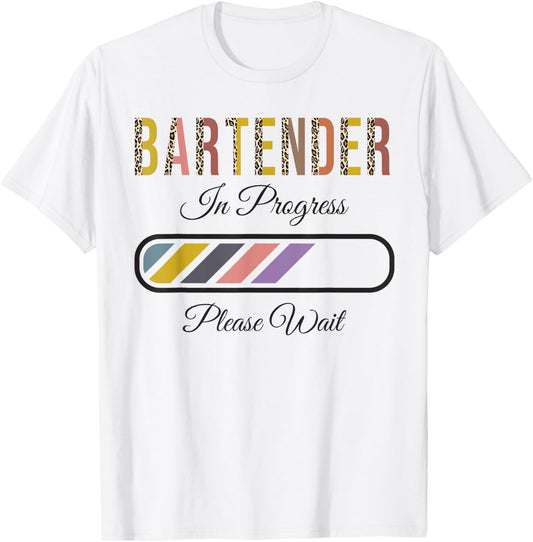 Bartender In Progress Please Wait, Future Bartender Funny T-Shirt