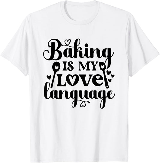 Baking Is My Love Language T-Shirt