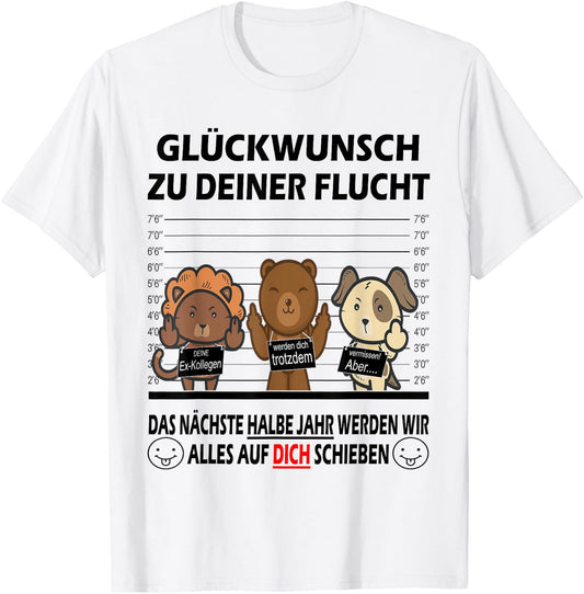 with German Text Gl¨¹ckwunsch zu Deiner Flucht Neuen Job | Colleagues Farewell, White T-Shirt