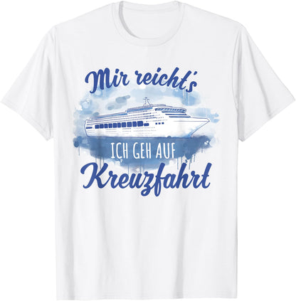 Mir reicht′s ich geh auf Kreuzfahrt [German Language], White, s T-Shirt