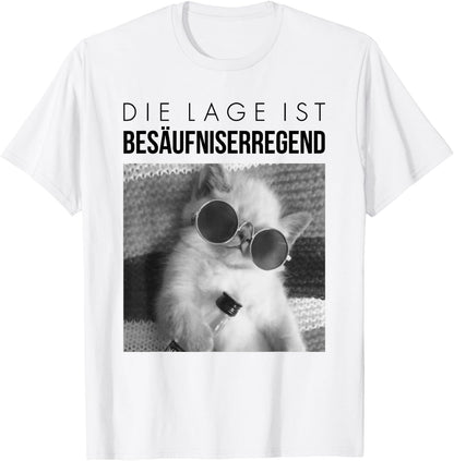 Fun with German Text Die Lage ist bes?ufniserregend. Drunk Cat, White T-Shirt