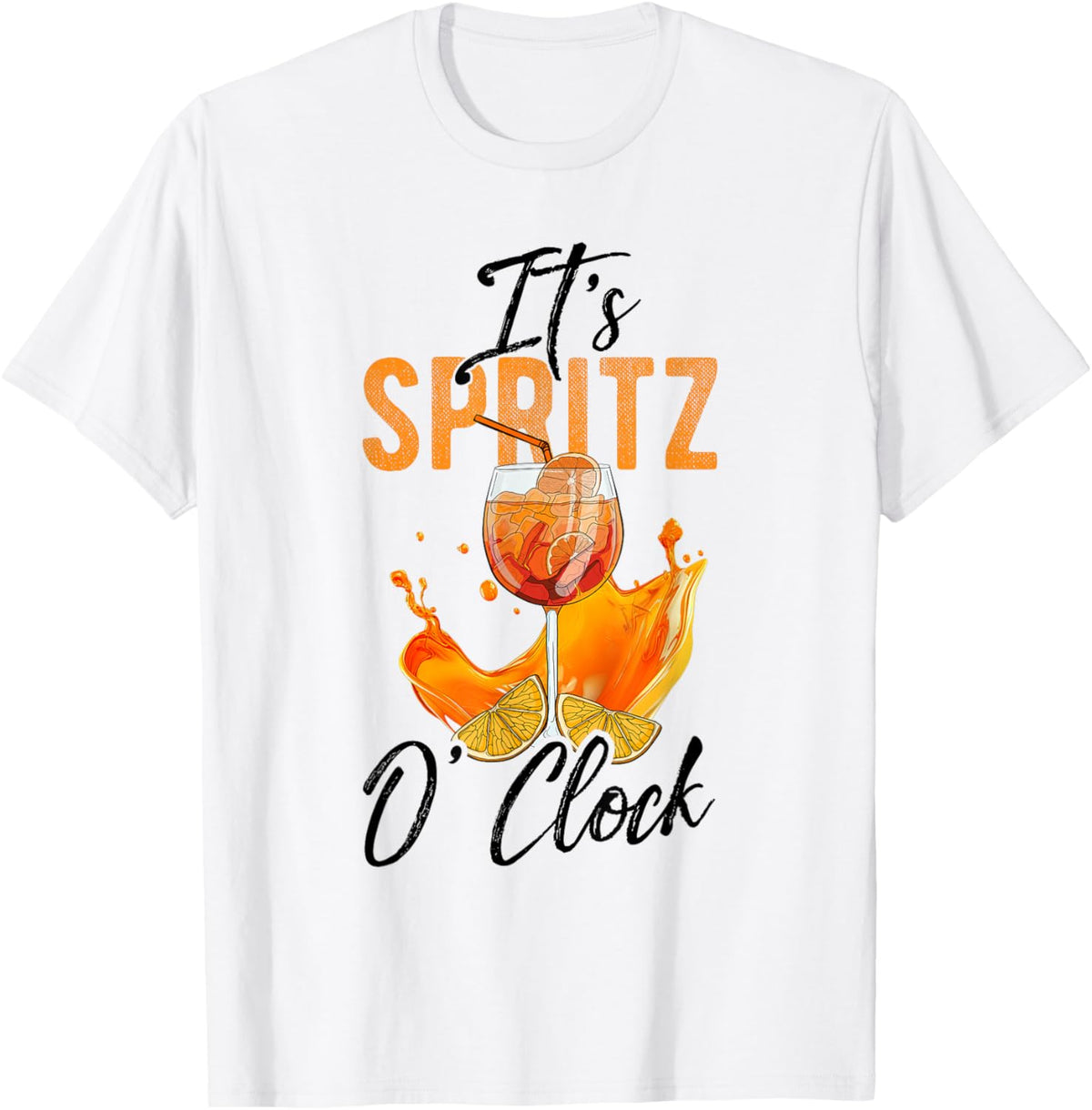 Its Spritz OClock Spritz Cocktail Aperitif Spritz Slogan , White T-Shirt