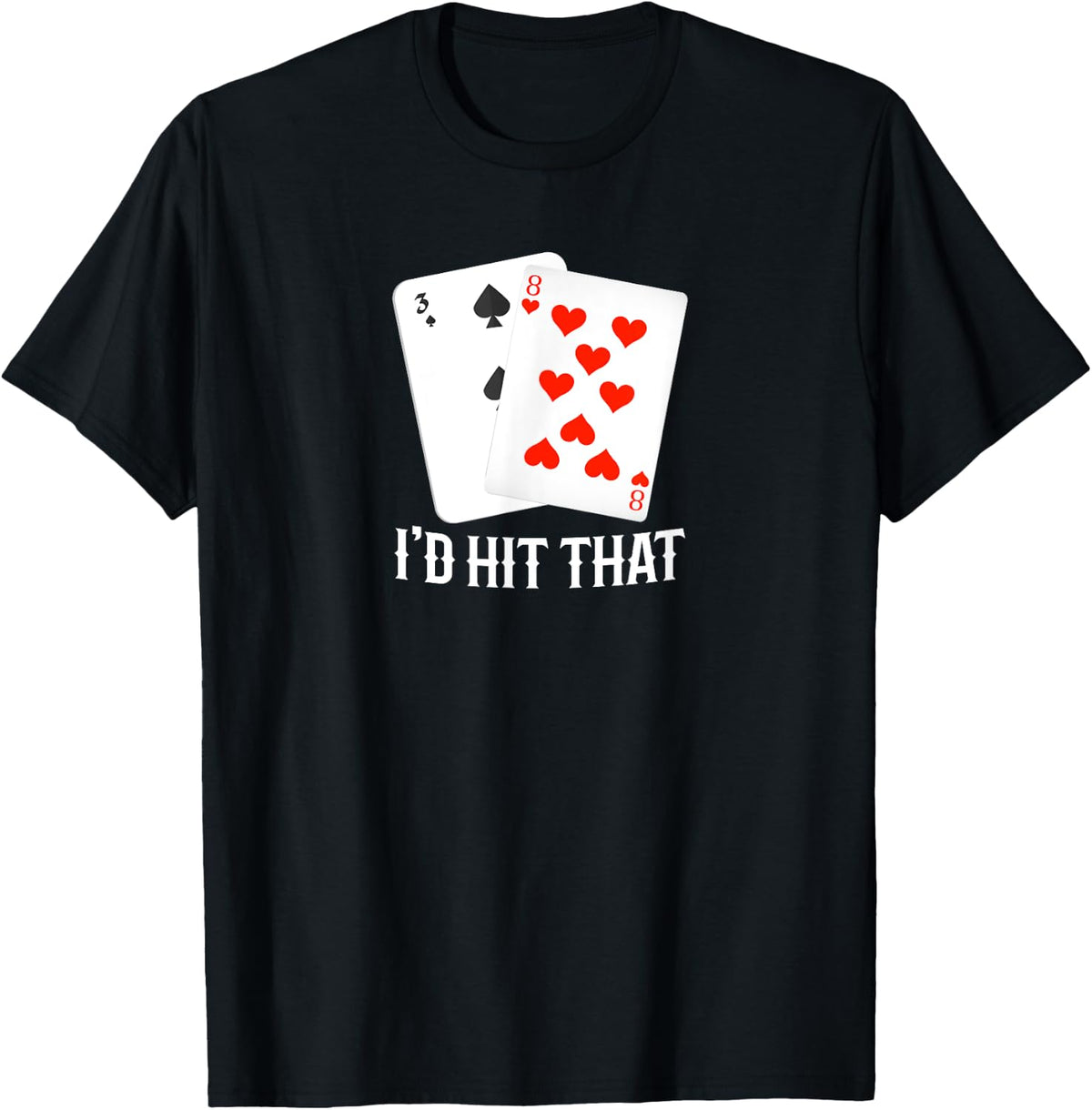 I'd Hit That 11 Of Blackjack Cards Gambling T-Shirt