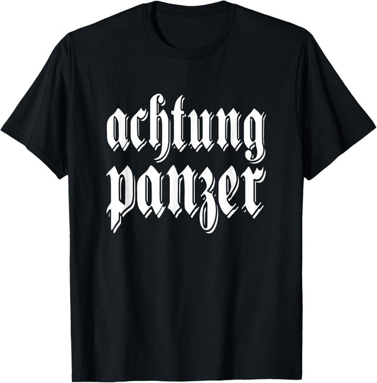 Achtung Panzer Deutschland German quote Germany Military T-Shirt