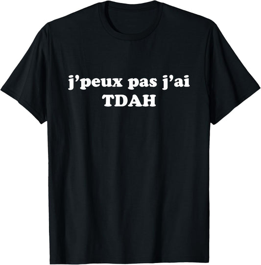 ADHD Humour J'peux pas j'ai ADHD Hyperactivity Disorder , Black, S T-Shirt