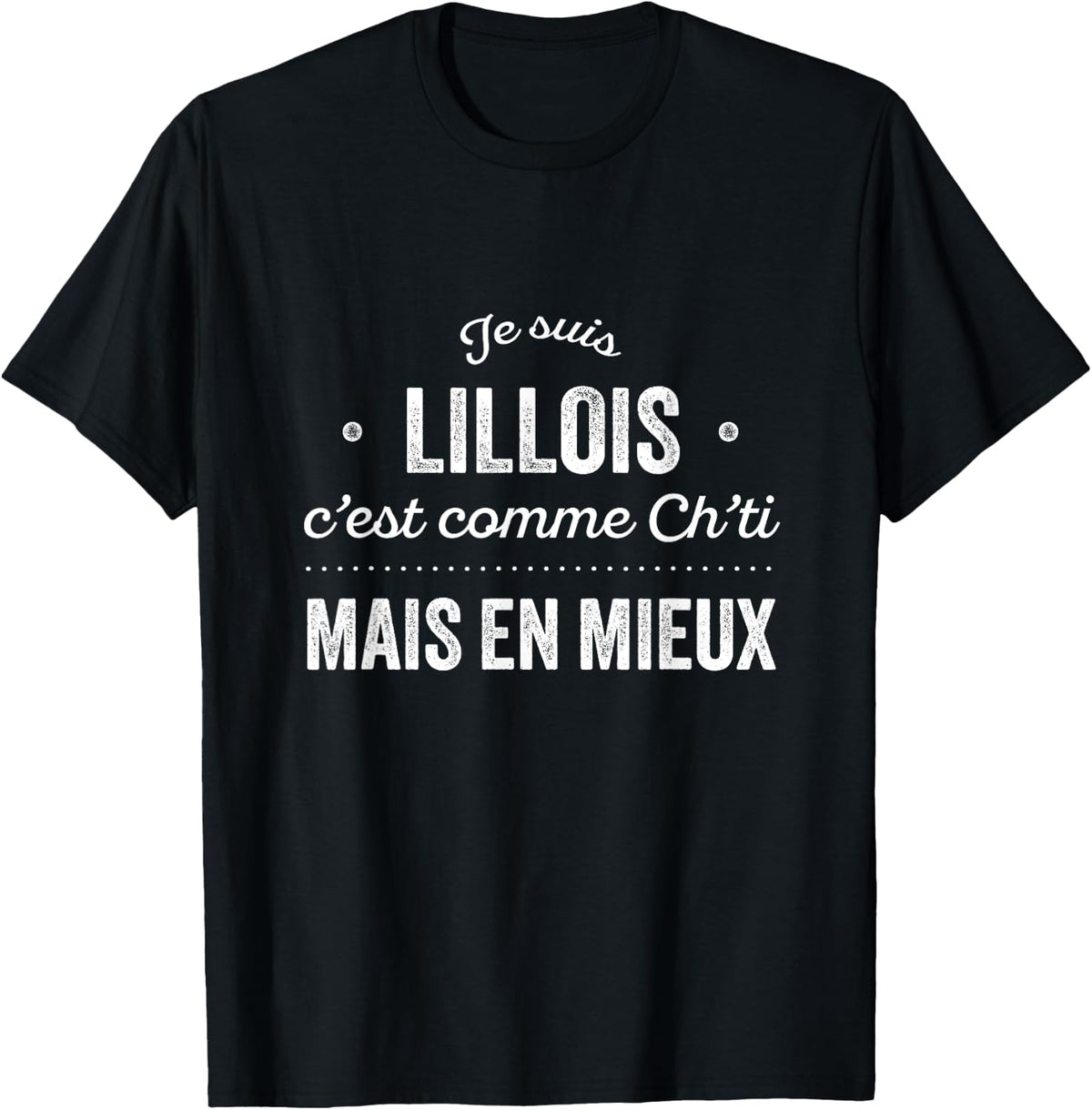 Nord Proud D'être Lillois Lille Gift Humour Chti , Black, S T-Shirt