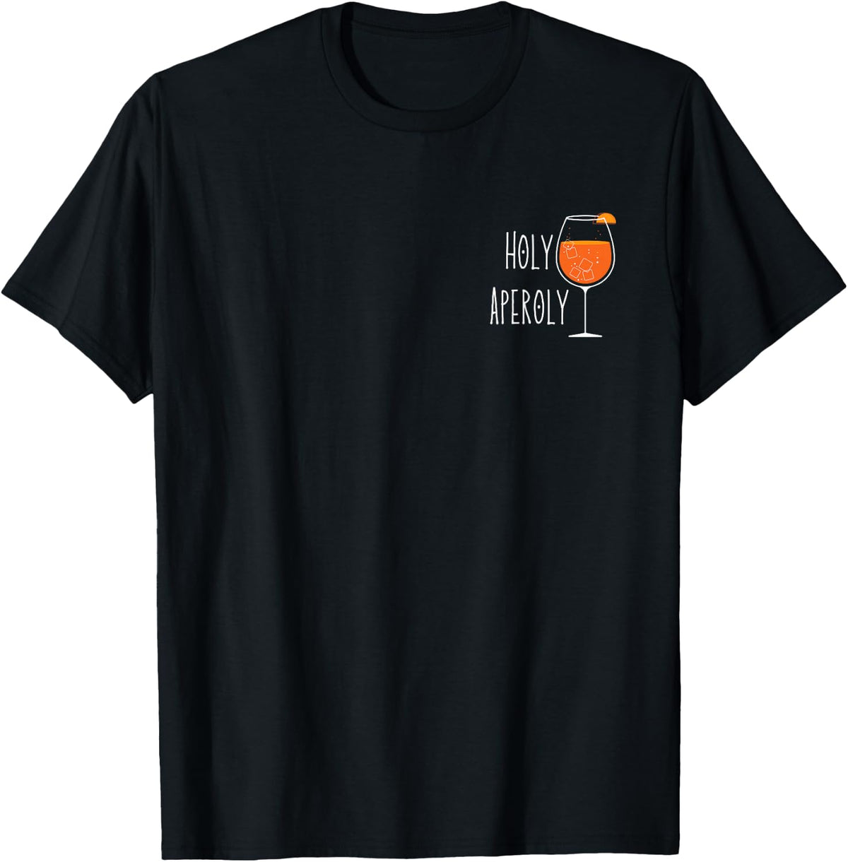 Holy Aperoly I Aperollin Spritz Fan Aperoli Cocktail Drink , black T-Shirt