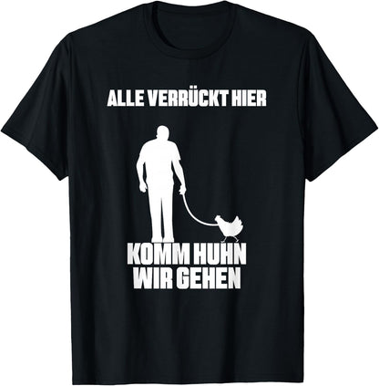 with German Text Alle verr¨¹ckt Hier Komm Chicken Wir gehen Bauer Landwirt H¨¹hner [German T-Shirt