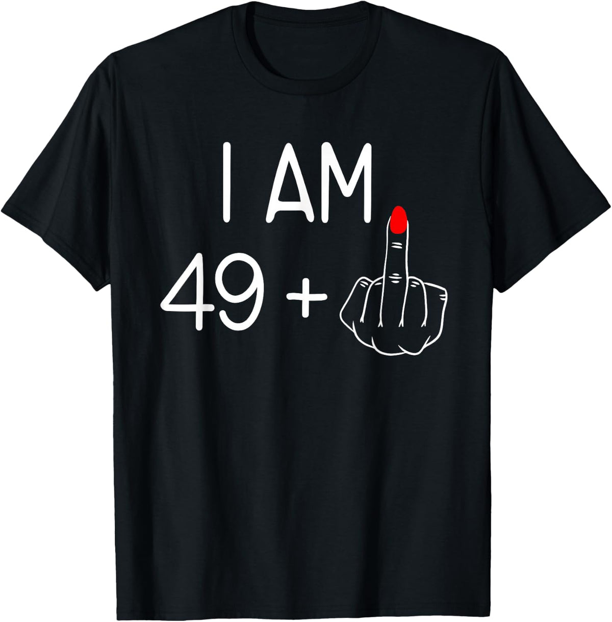 Ladies I Am 49 Plus 1 Middle Finger 50th Birthday , black T-Shirt