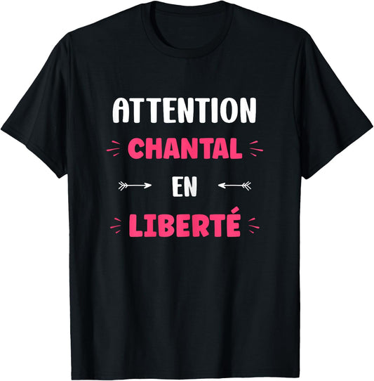 Attention Chantal in Freedom Name Quote Funny Chantal , Black, Female X-Small T-Shirt