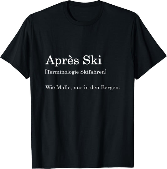 Apres Ski Definition Malle Party Outfit Ski Shirt Skiing , black T-Shirt