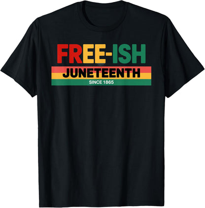Free-ish since 1865 Juneteenth T-Shirt